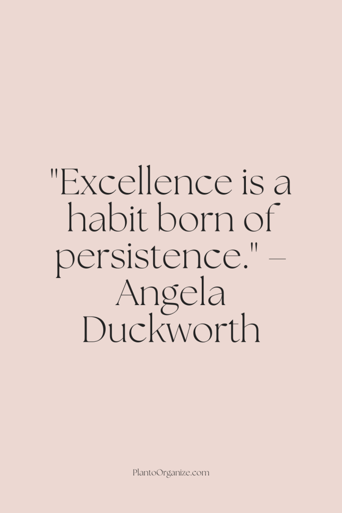 persistence for excellence, habit of excellence, achieving greatness.