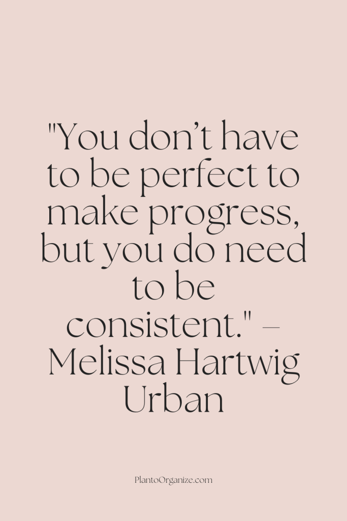 progress over perfection, consistent habits, steady improvement.